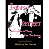 The 3:00 PM Secret: Live Slim and Strong, Live Your Dreams