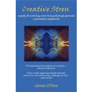 Creative Stress : A Path for Evolving Souls Living through Personal and Planetary Upheaval