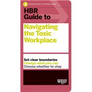 HBR Guide to Navigating the Toxic Workplace