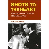 Shots to the Heart: For the Love of Film Performance