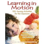 Learning in Motion : 101+ Sensory Activities for the Classroom