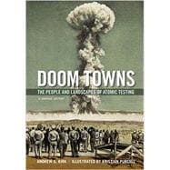 Doom Towns The People and Landscapes of Atomic Testing, A Graphic History,9780199375905