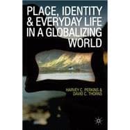 Place, Identity and Everyday Life in a Globalizing World