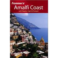 Frommer's<sup>®</sup> Amalfi Coast with Naples, Capri & Pompeii, 1st Edition