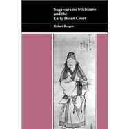 Sugawara No Michizane and the Early Heian Court