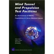 Wind Tunnel and Propulsion Test Facilities An Assessment of NASA's Capabilities to Serve National Needs