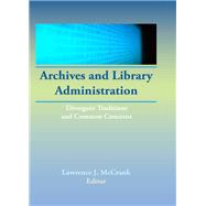Archives and Library Administration: Divergent Traditions and Common Concerns