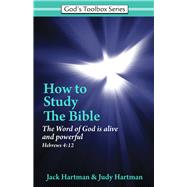 How to Study the Bible The Word of God is Alive and Powerful - Hebrews 4:12