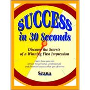 Success in 30 Seconds : Discover the Secrets of a Winning First Impression