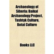 Archaeology of Siberi : Baikal Archaeology Project, Tashtyk Culture, Botai Culture