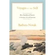 Voyages of the Self Pairs, Parallels, and Patterns in American Art and Literature