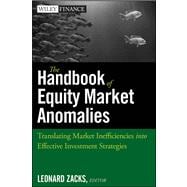 The Handbook of Equity Market Anomalies Translating Market Inefficiencies into Effective Investment Strategies