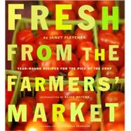 Fresh from the Farmers' Market (Reissue) Year-Round Recipes for the Pick of the Crop