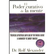 El  Poder Curativo De LA Mente/ the Healing Power of the Mind