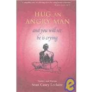 Hug An Angry Man And You Will See He Is Crying: Stories And Poems