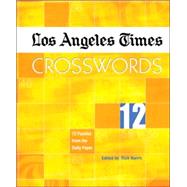 Los Angeles Times Crosswords 12 72 Puzzles from the Daily Paper