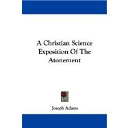 A Christian Science Exposition of the Atonement