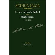Arthur Prior - A 'Young Progressive' Letters to Ursula Bethell and to Hugh Teague 1936–1941