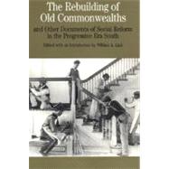 The Rebuilding of Old Commonwealths; and Other Documents of Social Reform in the Progressive Era South