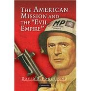 The American Mission and the 'Evil Empire': The Crusade for a 'Free Russia' since 1881