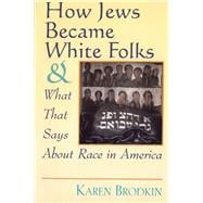 How Jews Became White Folks and What That Says About Race in America