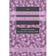 The Internationalization of Curriculum Studies: Selected Proceedings from the Lsu Conference 2000