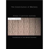 The Constitution of Markets: Essays in Political Economy
