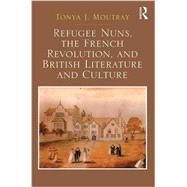 Refugee Nuns, the French Revolution, and British Literature and Culture