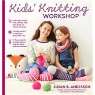 Susan B. Anderson's Kids’ Knitting Workshop