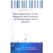 Novel Approaches to the Diagnosis And Treatment of Posttraumatic Stress Disorder