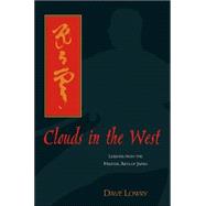 Clouds in the West : Lessons from the Martial Arts of Japan
