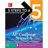 5 Steps to a 5 AP Computer Science A 2017 Edition