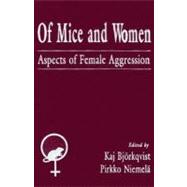 Of Mice and Women : Aspects of Female Aggression