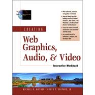 Creating Web Graphics, Audio, and Video Interactive Workbook