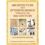 Architecture and Interior Design Through the 18th Century : An Integrated History
