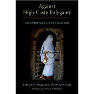 Against High-Caste Polygamy An Annotated Translation