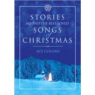 Stories Behind the Best-loved Songs of Christmas