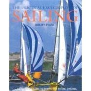 The Practical Encyclopedia of Sailing: The Complete Guide to Sailing and Racing Dinghies, Catamarans and Cruisers