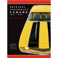 Original Chevrolet Camaro 1967-1969 The Restoration Guide