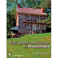 Early Domestic Architecture of Pennsylvania