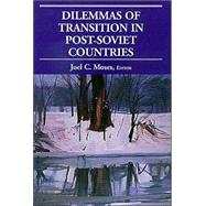 Dilemmas of Transition in Post-Soviet Countries