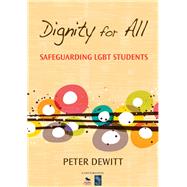 Dignity for All : Safeguarding LGBT Students