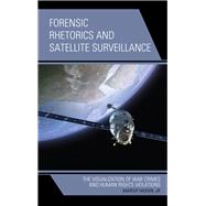 Forensic Rhetorics and Satellite Surveillance The Visualization of War Crimes and Human Rights Violations