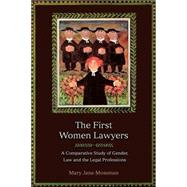 The First Women Lawyers A Comparative Study of Gender, Law and the Legal Professions
