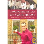 Tracing the History of Your House The Building, the People, the Past