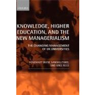 Knowledge, Higher Education, and the New Managerialism The Changing Management of UK Universities