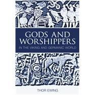 Gods and Worshippers In the Viking and Germanic World