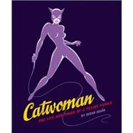 Catwoman The Life and Times of a Feline Fatale