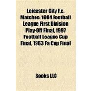 Leicester City F C Matches : 1994 Football League First Division Play-off Final, 1997 Football League Cup Final, 1963 Fa Cup Final