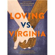 Loving vs. Virginia A Documentary Novel of the Landmark Civil Rights Case (Books about Love for Kids, Civil Rights History Book)